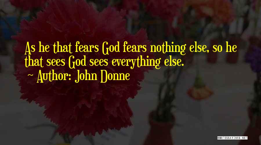 God Sees Everything Quotes By John Donne