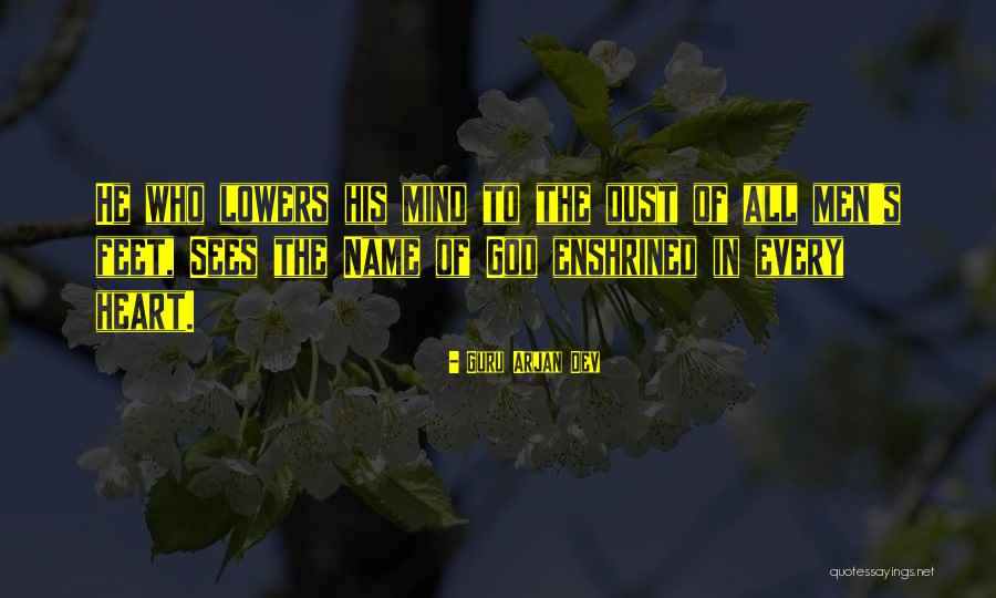 God Sees My Heart Quotes By Guru Arjan Dev