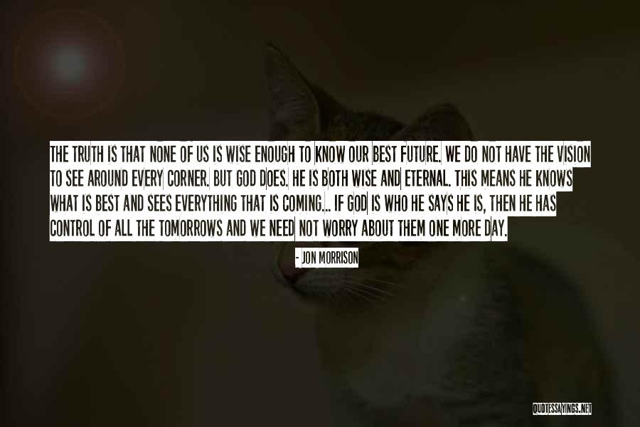 God Sees The Truth Quotes By Jon Morrison God Sees The Truth Quotes By Jon Morrison