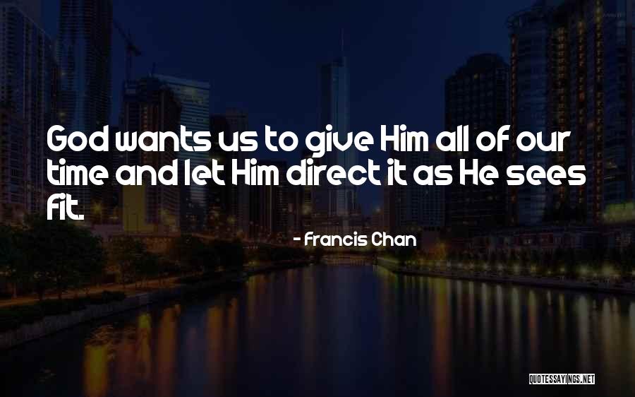 God Sees Us Quotes By Francis Chan