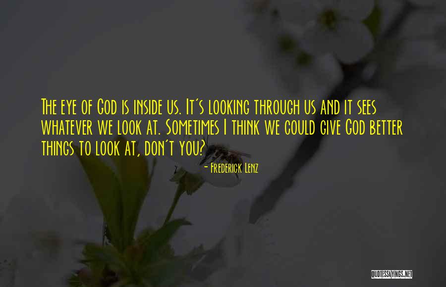 God Sees Us Quotes By Frederick Lenz