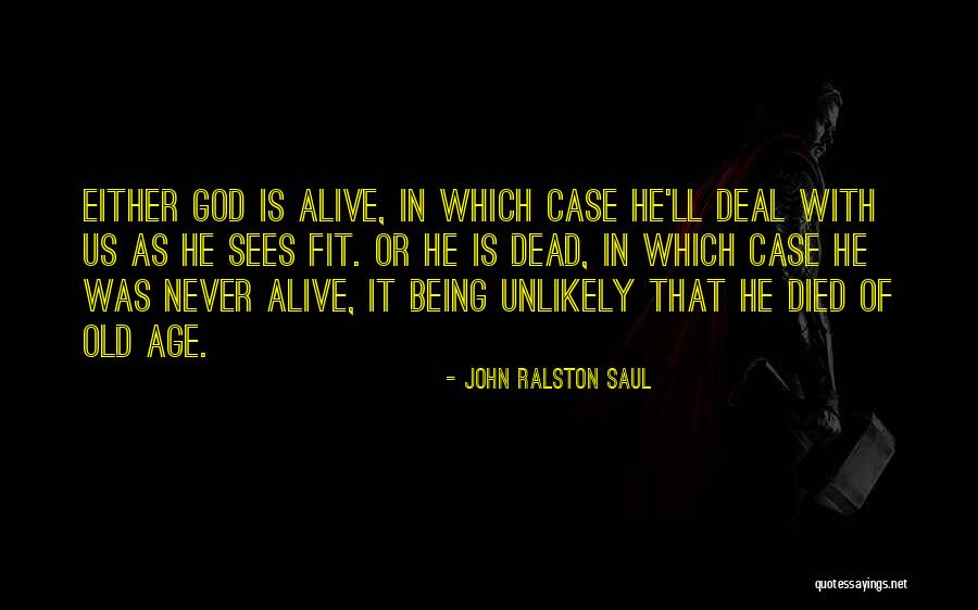 God Sees Us Quotes By John Ralston Saul