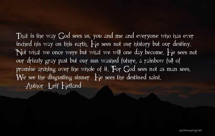God Sees Us Quotes By Leif Hetland