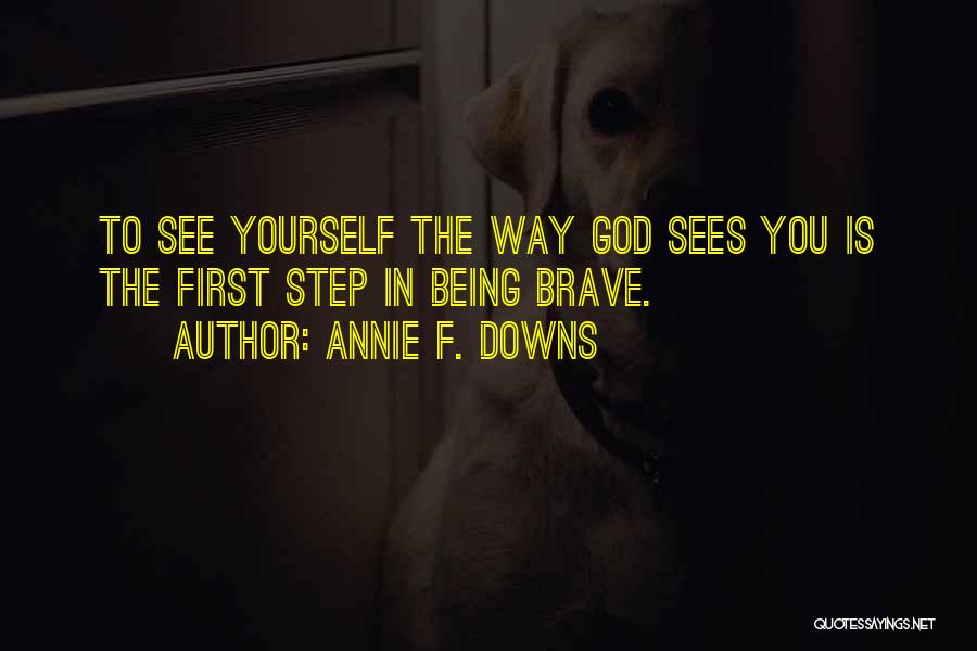 God Sees You Quotes By Annie F. Downs