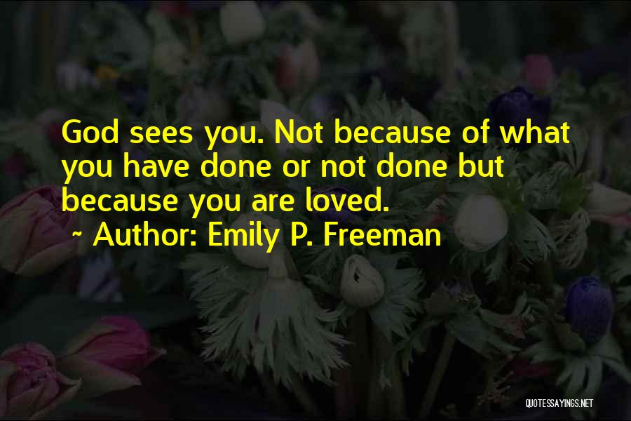 God Sees You Quotes By Emily P. Freeman