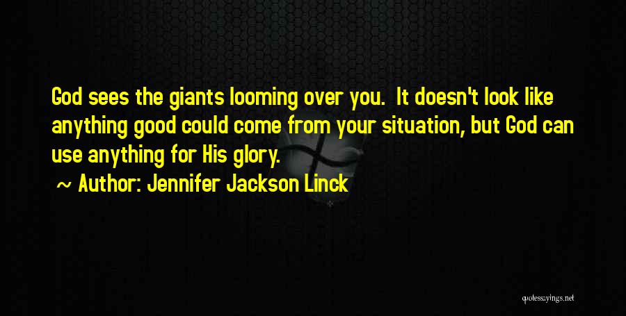 God Sees You Quotes By Jennifer Jackson Linck