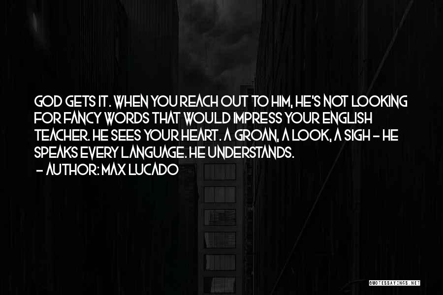 God Sees You Quotes By Max Lucado