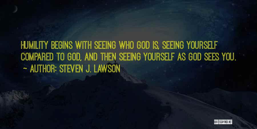 God Sees You Quotes By Steven J. Lawson