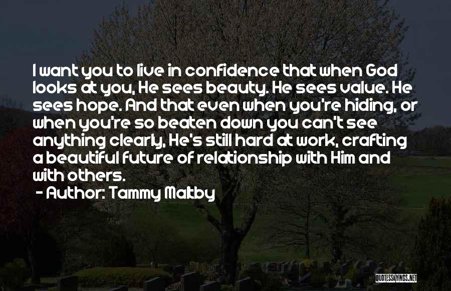 God Sees You Quotes By Tammy Maltby
