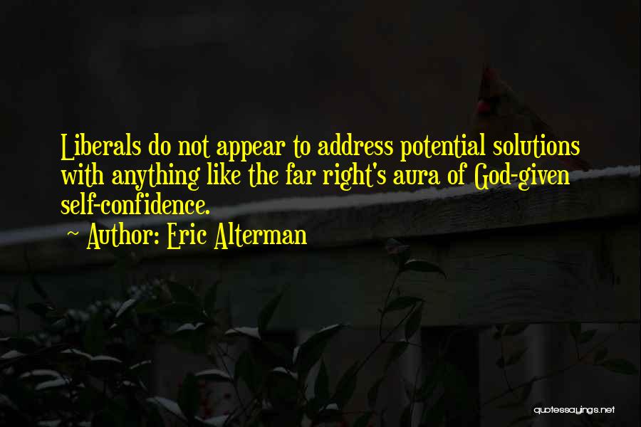 God Self Confidence Quotes By Eric Alterman