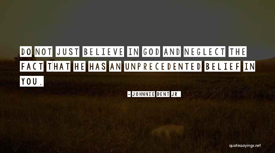 God Self Confidence Quotes By Johnnie Dent Jr. God Self Confidence Quotes By Johnnie Dent Jr.