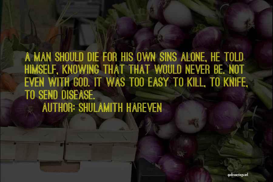 God Send Me A Man Quotes By Shulamith Hareven