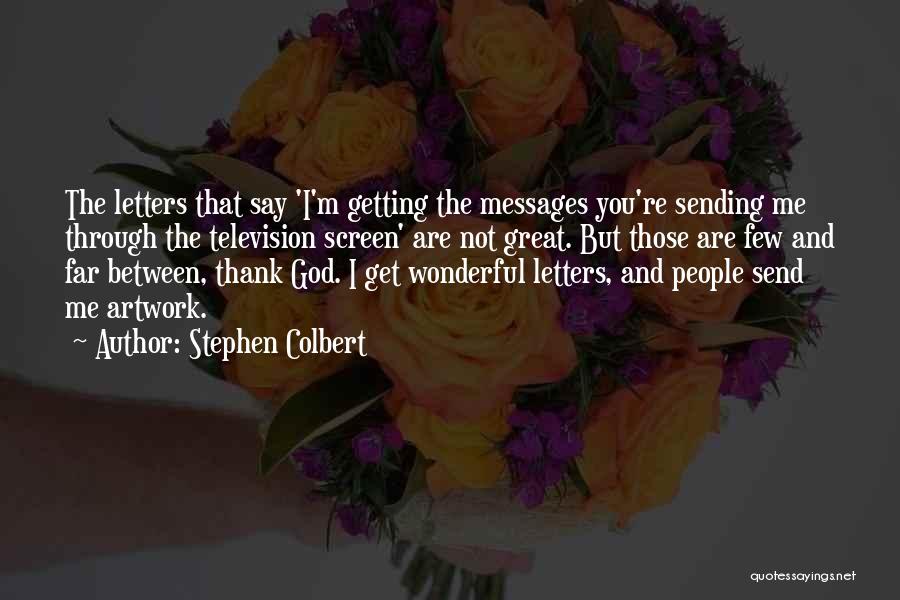 God Sending Messages Quotes By Stephen Colbert