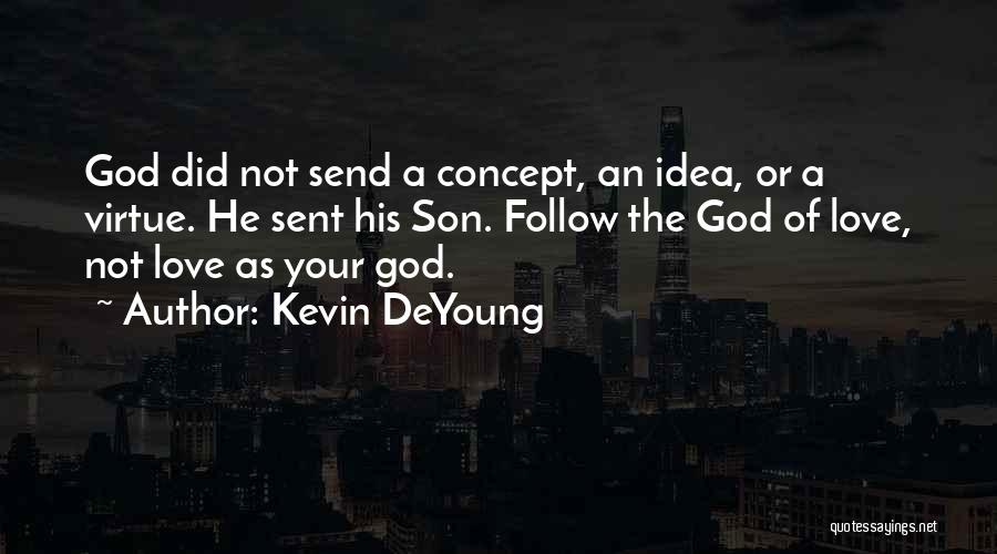 God Sent Love Quotes By Kevin DeYoung