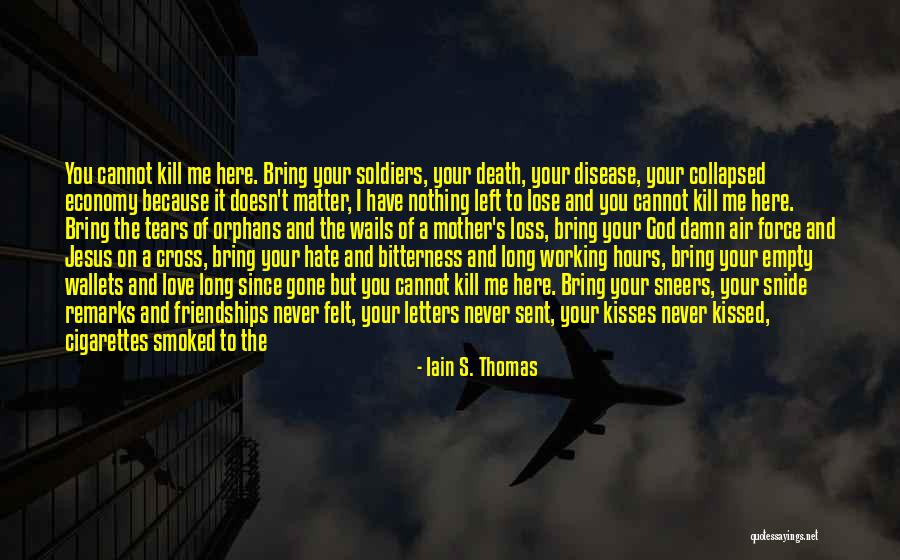 God Sent Me You Quotes By Iain S. Thomas