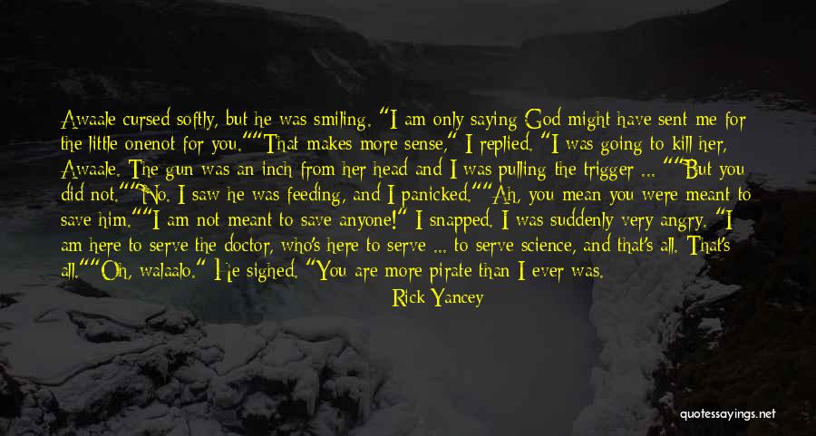 God Sent Me You Quotes By Rick Yancey