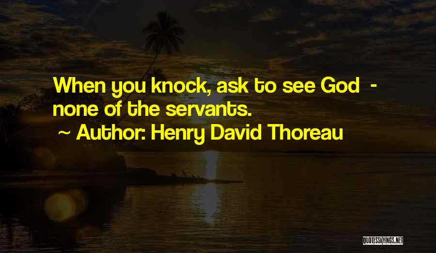 God Servant Quotes By Henry David Thoreau