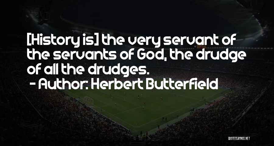 God Servant Quotes By Herbert Butterfield