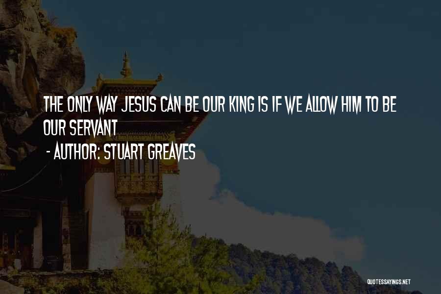 God Servant Quotes By Stuart Greaves