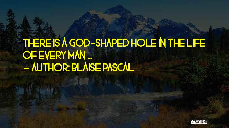 God Shaped Hole Quotes By Blaise Pascal