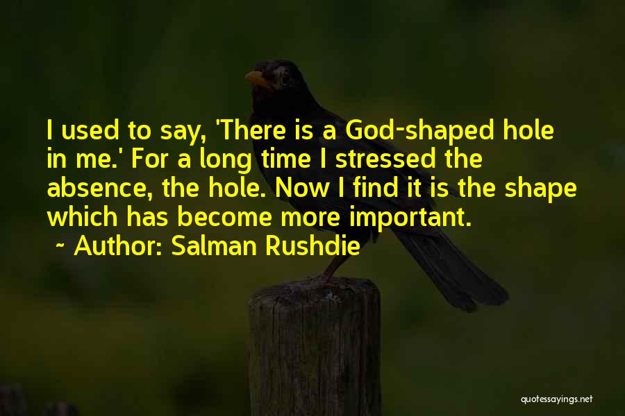 God Shaped Hole Quotes By Salman Rushdie