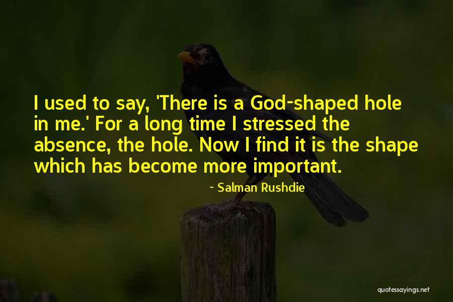 God Shaped Hole Quotes By Salman Rushdie