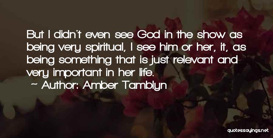 God Show Me The Way Quotes By Amber Tamblyn