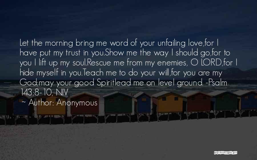 God Show Me The Way Quotes By Anonymous
