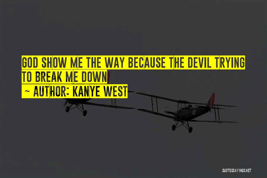 God Show Me The Way Quotes By Kanye West