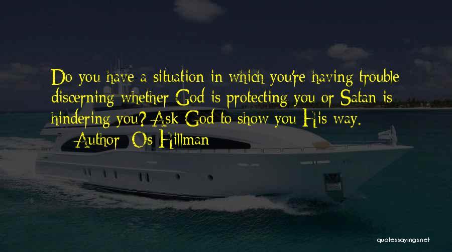God Show Me The Way Quotes By Os Hillman
