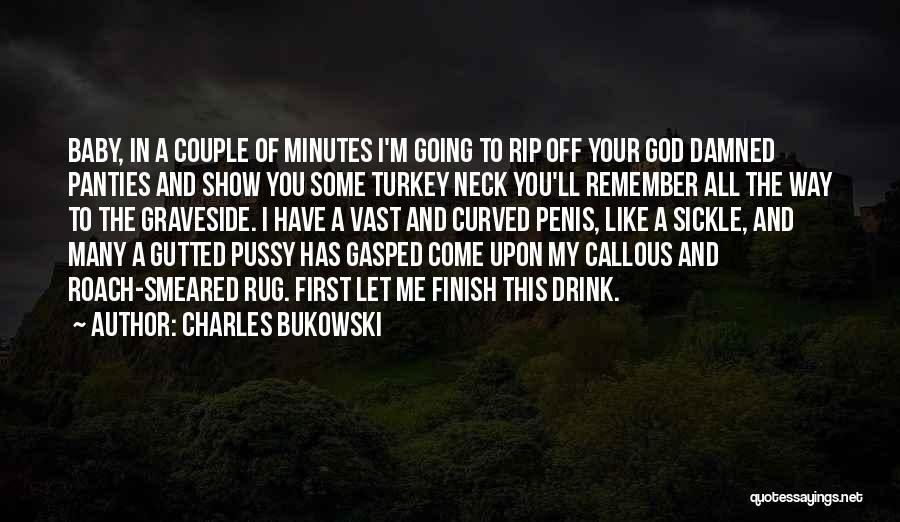 God Show Me Way Quotes By Charles Bukowski