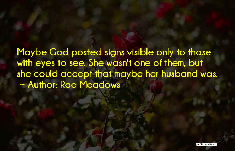 God Signs Quotes By Rae Meadows