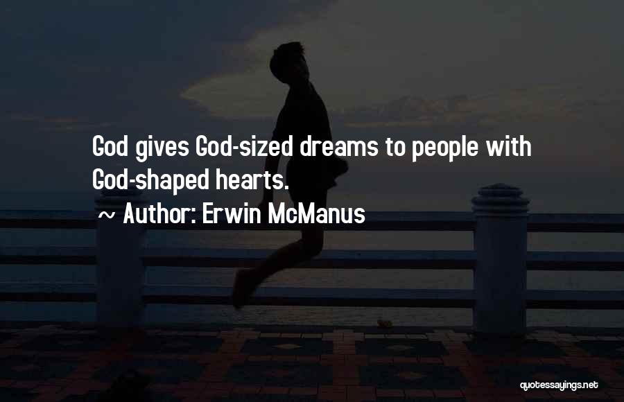 God Sized Dreams Quotes By Erwin McManus