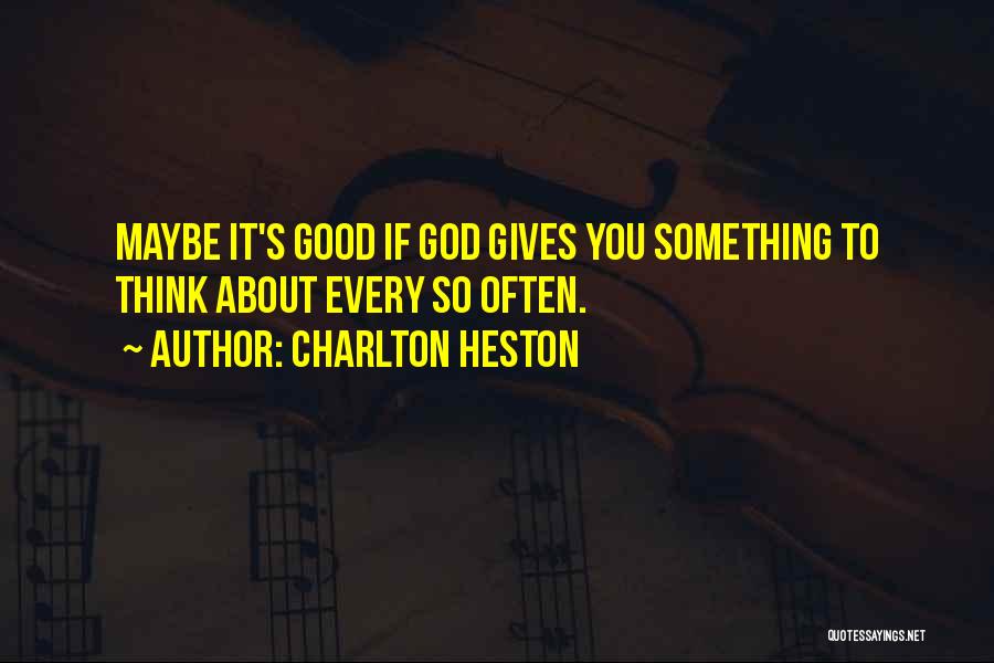 God So Good Quotes By Charlton Heston