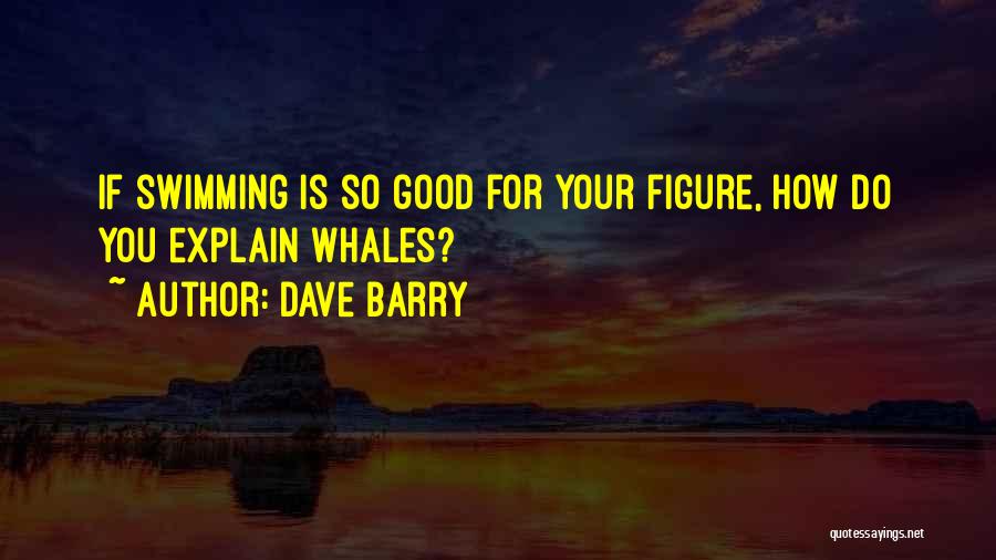 God So Good Quotes By Dave Barry