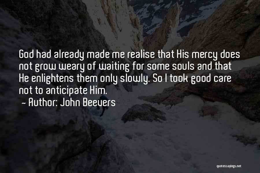 God So Good Quotes By John Beevers