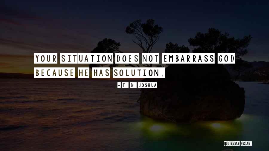 God Solution Quotes By T. B. Joshua God Solution Quotes By T. B. Joshua