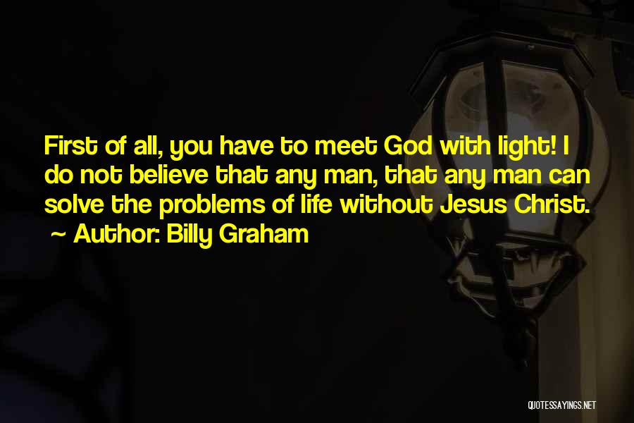 God Solve Problems Quotes By Billy Graham