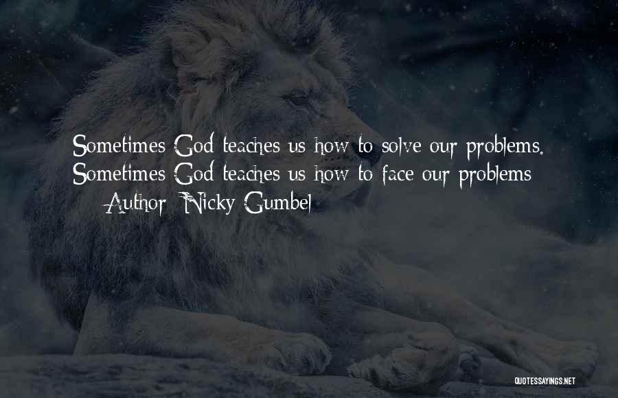 God Solve Problems Quotes By Nicky Gumbel