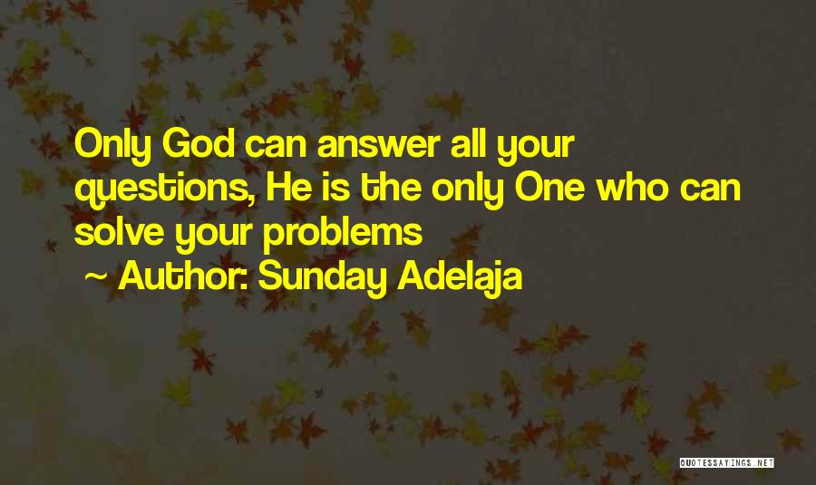 God Solve Problems Quotes By Sunday Adelaja