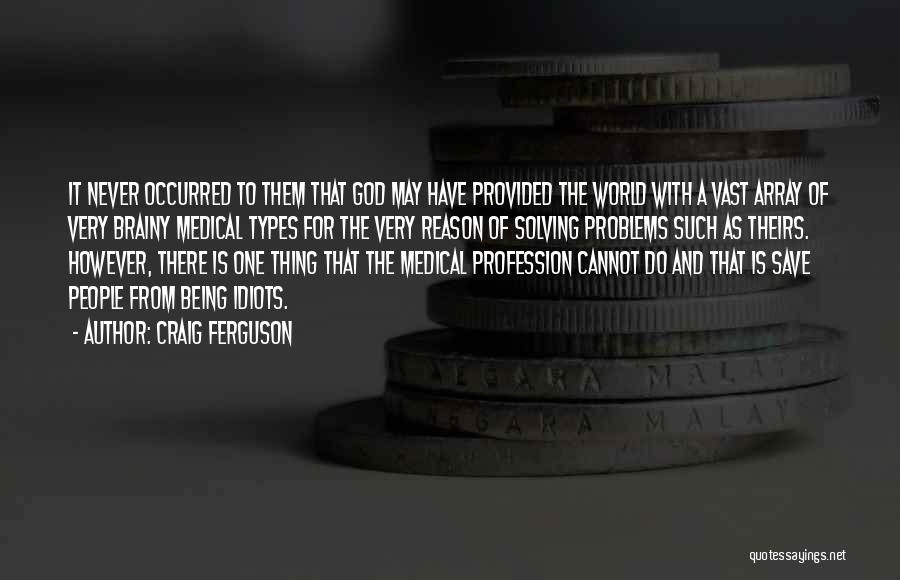God Solving Problems Quotes By Craig Ferguson