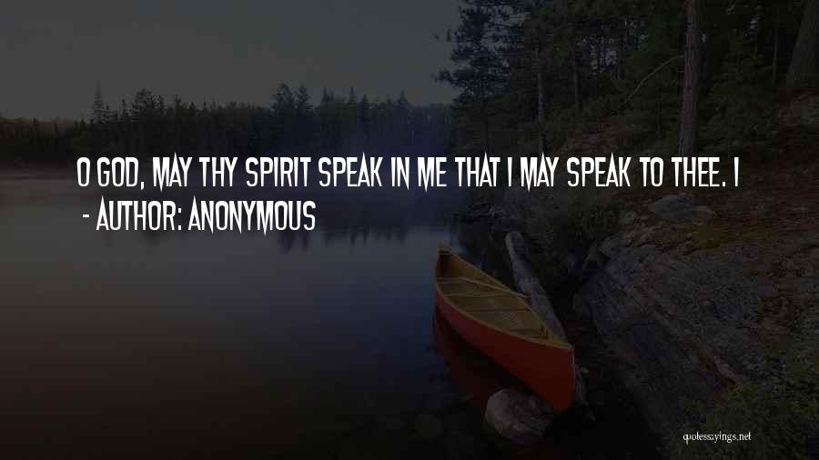 God Speak To Me Quotes By Anonymous