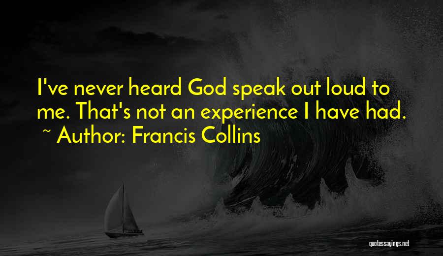 God Speak To Me Quotes By Francis Collins