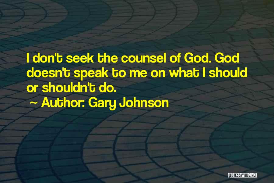 God Speak To Me Quotes By Gary Johnson