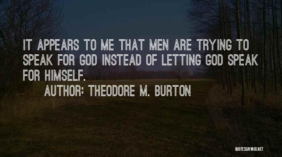 God Speak To Me Quotes By Theodore M. Burton