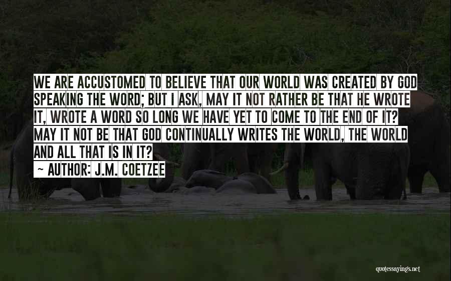God Speaking Quotes By J.M. Coetzee