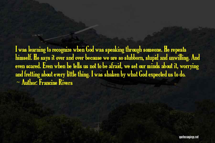 God Speaking To Us Quotes By Francine Rivers