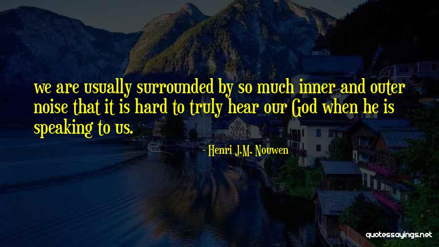 God Speaking To Us Quotes By Henri J.M. Nouwen