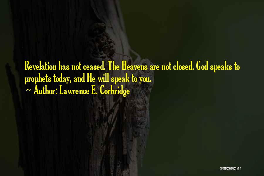 God Speaks Quotes By Lawrence E. Corbridge