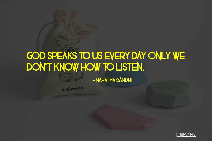 God Speaks To Us Quotes By Mahatma Gandhi